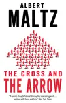The Cross and the Arrow - Maltz Albert