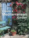 Create a Mediterranean Garden - Pattie Barron