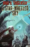 A Star-Wheeled Sky - Brad R. Torgersen
