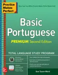 Practice Makes Perfect: Basic Portuguese, Premium Second Edition - Sue Tyson-Ward