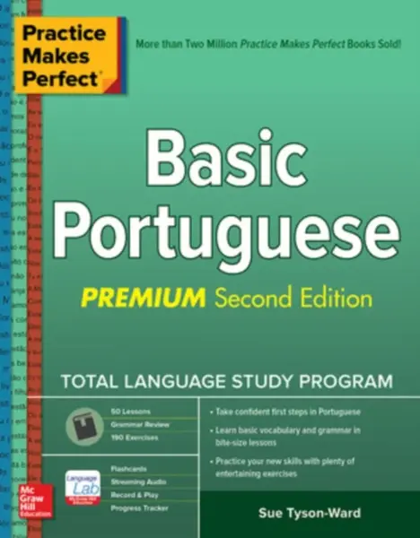 Practice Makes Perfect: Basic Portuguese, Premium Second Edition - Sue Tyson-Ward
