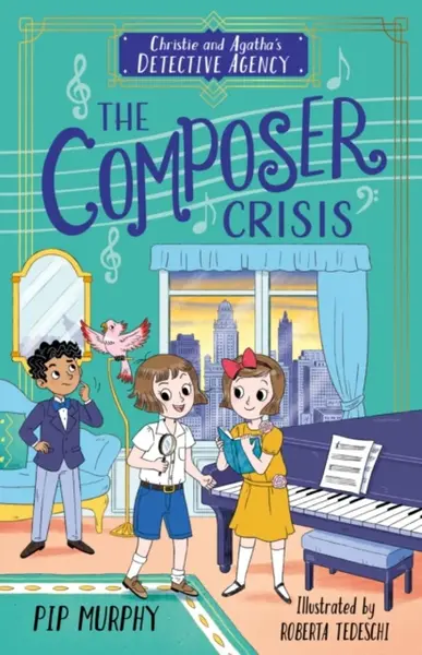 Christie and Agatha's Detective Agency: The Composer Crisis - Pip Murphy