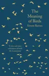 The Meaning of Birds - Simon Barnes