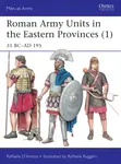 Roman Army Units in the Eastern Provinces (1) - Raffaele  Dâ€™Amato