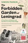 The Forbidden Garden of Leningrad - Simon Parkin