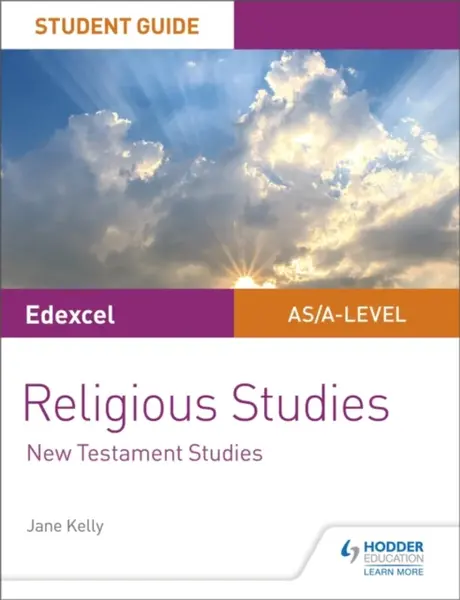 Pearson Edexcel Religious Studies A level/AS Student Guide: New Testament Studies - Jane Kelly