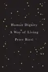 Human Dignity - Peter  Bieri