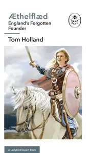 Ã†thelflÃ¦d: A Ladybird Expert Book - Tom Holland