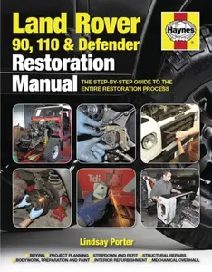 Land Rover 90, 110 & Defender Restoration Manual - Lindsay Porter