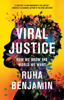 Viral Justice - Ruha Benjamin