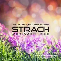 Dr. Jakub Tencl – Strach