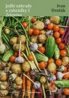 Jedlé zahrady a zahrádky 1 - Zelenina - Ivan Dvořák - kniha z kategorie Odborné a naučné