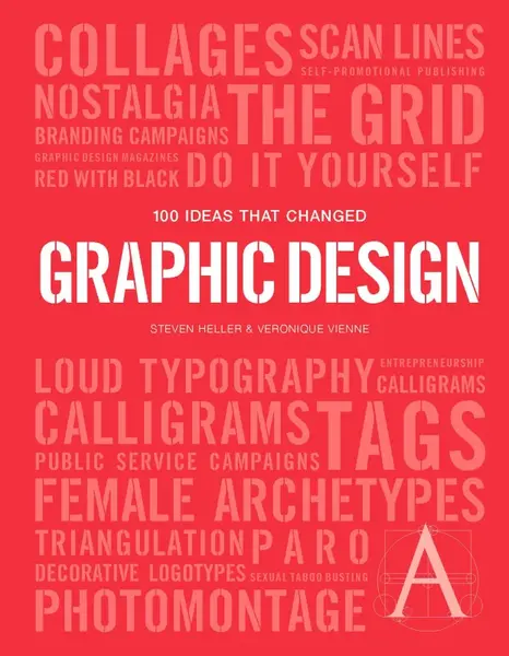 100 Ideas that Changed Graphic Design - Steven Heller