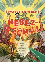 Život je smrtelně nebezpečný! - Vývoj života na Zemi od bakterií až k tobě - Reidar Müller