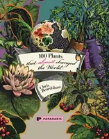 100 Plants That (Almost) Changed The World - Chris Beardshaw