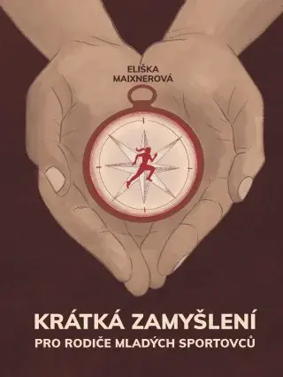 Krátká zamyšlení pro rodiče mladých sportovců - Eliška Maixnerová - e-kniha