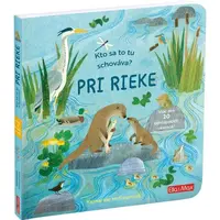 ELLA & MAX KTO SA TO TU SCHOVÁVA? PRI RIEKE Knižka s odklápacími okienkami, mix, veľkosť