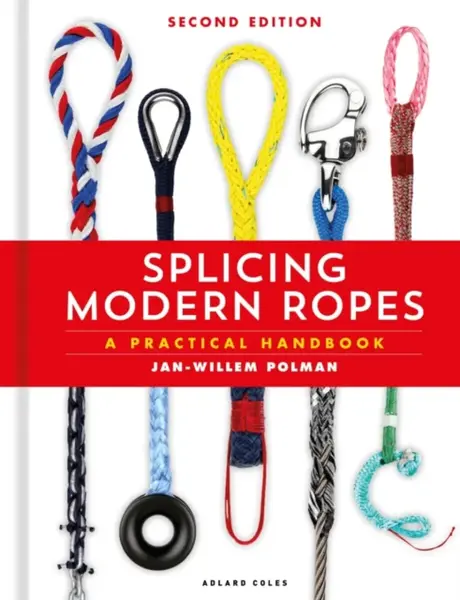 Splicing Modern Ropes 2nd edition - Jan-Willem Polman