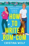 How to Write a Rom-Com - Cristina Wolf