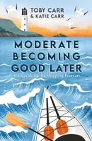 Moderate Becoming Good Later - Katie Carr, Toby Carr