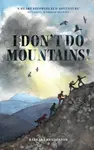 I Don't Do Mountains - Barbara Henderson