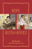 More Butch Heroes - Chris E. Vargas, Ria Brodell