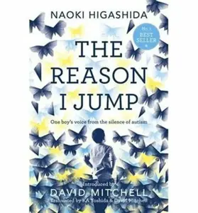 The Reason I Jump: one boy's voice from the silence of autism - Naoki Higašida