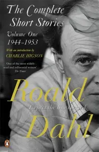 The Complete Short Stories: Volume one : Volume One - Roald Dahl