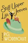 Stiff Upper Lip, Jeeves: (Jeeves  Wooster) - Pelham Grenville Wodehouse
