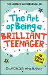 The Art of Being A Brilliant Teenager - Andy Cope, Amy Bradley