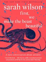 First, We Make the Beast Beautiful - Sarah Wilson