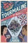 Tourmaline and the City of Nowhere - Ruth Lauren