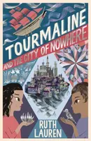 Tourmaline and the City of Nowhere - Ruth Lauren