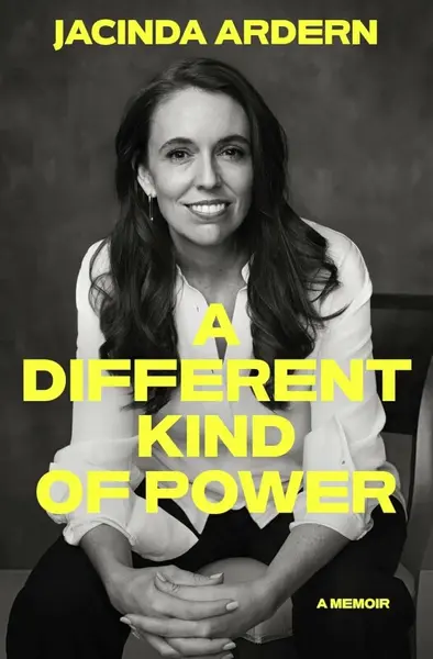 A Different Kind of Power - Jacinda Ardern
