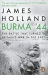Burma '44 - James Holland