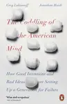 The Coddling of the American Mind - Jonathan Haidt, Greg Lukianoff