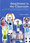 Attachment in the Classroom - Heather Geddes