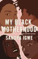 My Black Motherhood - Sandra Igwe