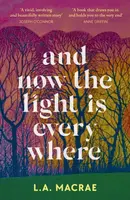 And Now the Light is Everywhere - L.A. MacRae