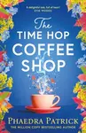 The Time Hop Coffee Shop - Phaedra Patrick