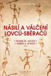 Násilí a válčení lovců-sběračů - Mark W. Allen, Terry L. Jones