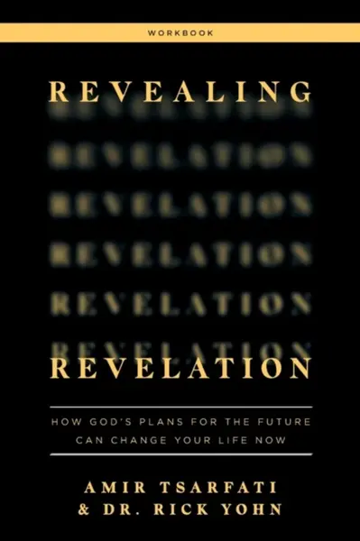 Revealing Revelation Workbook - Amir Tsarfati, Dr. Rick Yohn