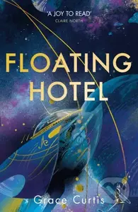 Floating Hotel (found family, mystery and a once-grand hotel collide in space in this charming, addictive tale) - kniha z kategorie Sci-fi