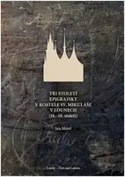 Tři století epigrafiky v kostele sv. Mikuláše v Lounech - Jan Mávr