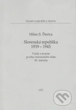 Slovenská republika 1939 - 1945 (Vznik a trvanie prvého slovenského štátu 20. storočia) - kniha z kategorie Historie
