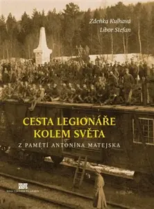 Cesta legionáře kolem světa - Zdeňka Kulhavá, Libor Stefan