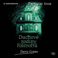 Duchové rodiny Folcroftů - Darcy Coates - audiokniha