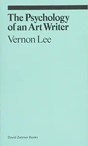 The Psychology of an Art Writer - Vernon Lee