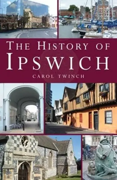 The History of Ipswich - Carol Twinch