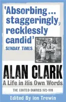 Alan Clark: A Life in his Own Words - Alan Clark